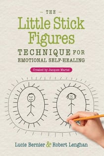 The Little Stick Figures Technique for Emotional Self-Healing - Created by Jacques Martel
