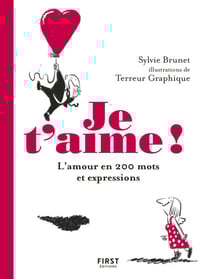 Je t'aime ! - L'amour en 200 mots et expressions