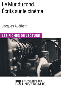 Le Mur du fond. Écrits sur le cinéma de Jacques Audiberti - Les Fiches de Lecture d'Universalis