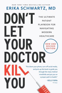 Don’t Let Your Doctor Kill You: The Ultimate Patient Playbook for Navigating Modern Healthcare