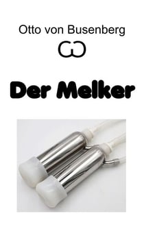 Der Melker - Erotischer Roman