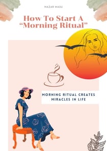 How To Start Morning Ritual (Miracles of Life)