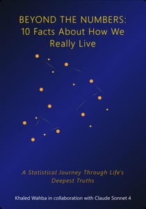 Beyond the Numbers: 10 Facts About How We Really Live. A Statistical Journey Through Life's Deepest Truths