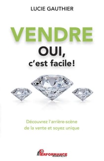 Vendre oui c'est facile - Découvrez l'arrière-scène de la vente et soyez unique