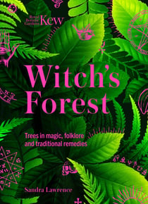 Witch's Forest - Trees in magic, folklore and traditional remedies