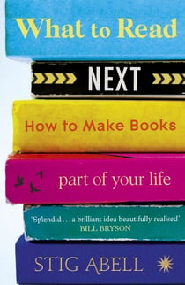 What to Read Next - How to Make Books Part of Your Life
