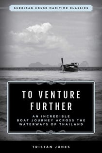To Venture Further - An Incredible Boat Journey Across the Waterways of Thailand
