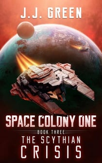 The Scythian Crisis - Space Colony One, #3