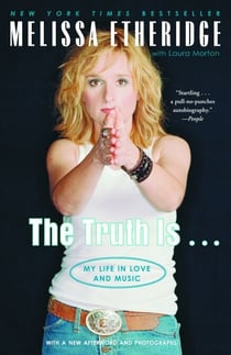 The Truth Is . . . - My Life in Love and Music