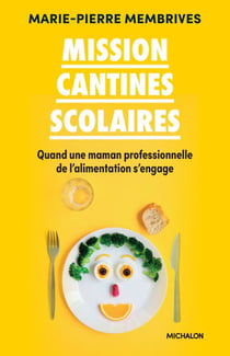 Mission cantines scolaires - Quand une maman professionnelle de l'alimentation s'engage