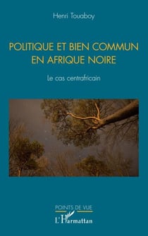 Politique et bien commun en Afrique noire - Le cas centrafricain