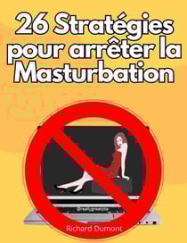 26 stratégies pour arrêter la masturbation