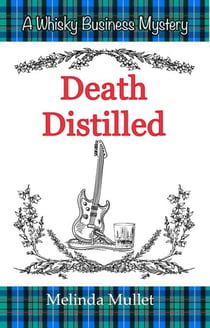 Death Distilled - Whisky Business Mystery, #2