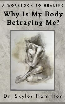 Why Is My Body Betraying Me?