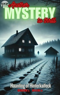 Haunting of Hinterkaifeck - GKP Mysteries, #6