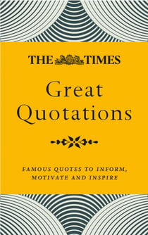 The Times Great Quotations - Famous quotes to inform, motivate and inspire