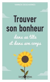 Trouver son bonheur - Dans sa tête et dans son corps