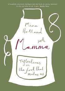 Mamma - Reflections on the Food that Makes Us