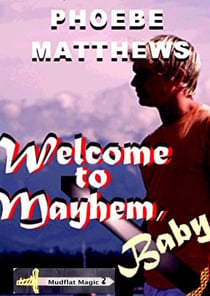 Welcome to Mayhem, Baby - Mudflat Magic, #2