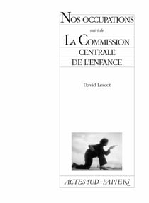 Nos occupations suivi de La Commission centrale de l'enfance