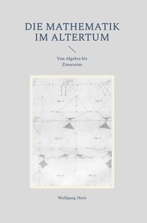 Die Mathematik im Altertum - Von Algebra bis Zinseszins