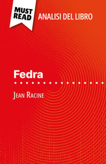 Fedra di Jean Racine (Analisi del libro) - Analisi completa e sintesi dettagliata del lavoro