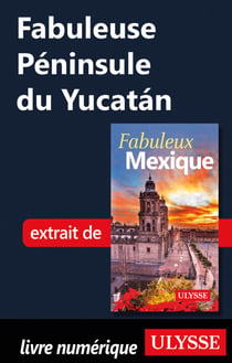 Fabuleuse Péninsule du Yucatan