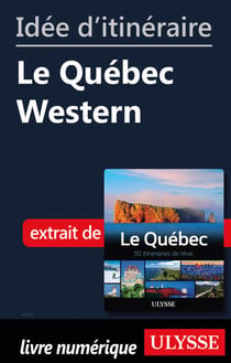 Idée d'itinéraire - Le Québec Western