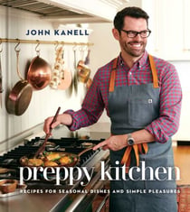 Preppy Kitchen - Recipes for Seasonal Dishes and Simple Pleasures (A Cookbook)