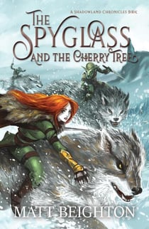 The Spyglass And The Cherry Tree - The Shadowland Chronicles, #1