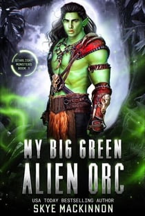 My Big Green Alien Orc - Starlight Monsters, #1