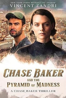 Chase Baker and the Pyramid of Madness - A Chase Baker Thriller