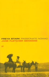 Freya Stark - Passionate Nomad