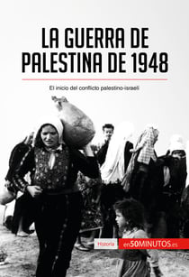 La guerra de Palestina de 1948 - El inicio del conflicto palestino-israelí