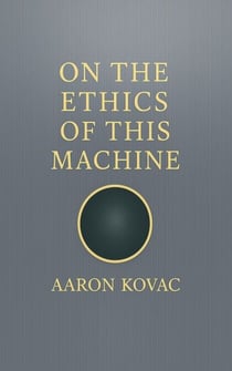 On The Ethics Of This Machine - The Codex Cycle, #1