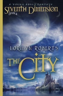 Seventh Dimension - The City, A Young Adult Fantasy - Seventh Dimension, #4