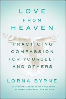 Love From Heaven - Practicing Compassion for Yourself and Others