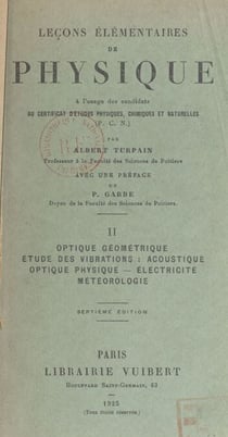 Leçons élémentaires de physique - À l'usage des candidats au certificat d'études physiques, chimiques et naturelles (P.C.N.)