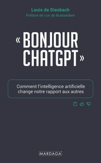 Bonjour ChatGPT - Comment l'intelligence artificielle change notre rapport aux autres