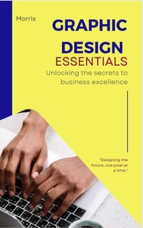 Graphic design Essentials: Comprehensive guide for beginners - Graphic design for beginners, #2