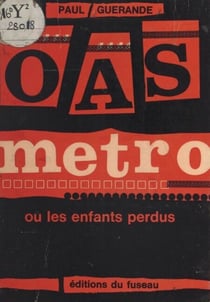O.A.S. métro - Ou Les enfants perdus