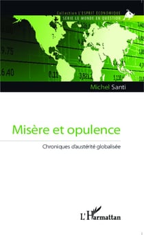Misère et opulence - Chroniques d'austérité globalisée