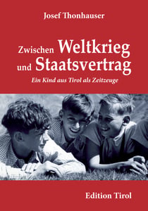 Zwischen Weltkrieg und Staatsvertrag - Ein Kind aus Tirol als Zeitzeuge