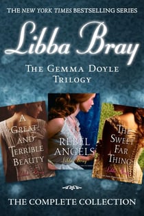 The Gemma Doyle Trilogy - A Great and Terrible Beauty; Rebel Angels; The Sweet Far Thing