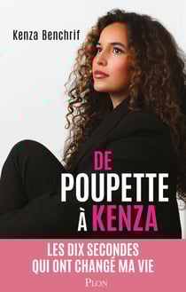 De Poupette à Kenza - Les dix secondes qui ont changé ma vie