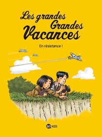 Les grandes grandes vacances, Tome 04 - En résistance !