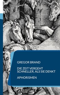 Die Zeit vergeht schneller, als sie denkt - Aphorismen