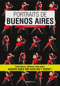 Portraits de Buenos Aires - Buenos Aires par ceux qui y vivent!