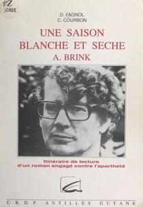 Itinéraire de lecture d'un roman engagé contre l'apartheid - Une saison blanche et sèche d'André Brink
