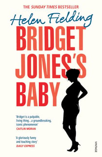 Bridget Jones’s Baby - The irresistible Sunday Times bestseller, now a major film starring Renée Zellweger